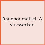 Rougoor metsel- & stucwerken